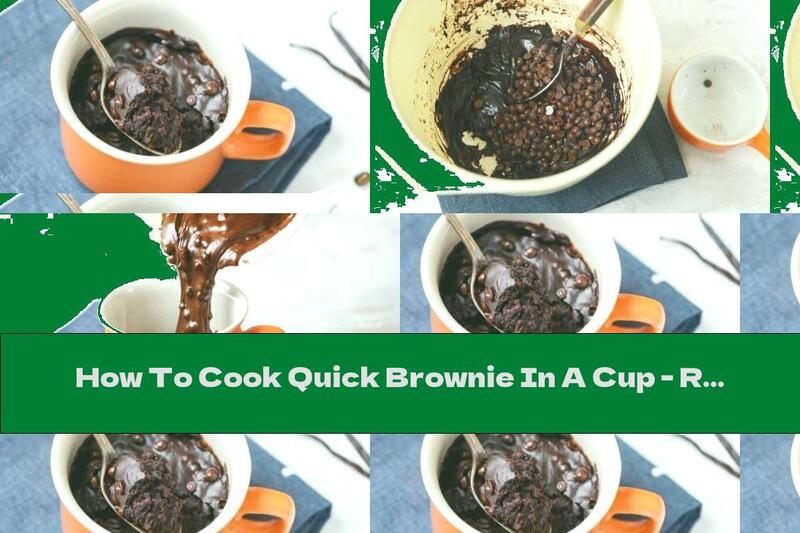 How To Cook Quick Brownie In A Cup - Recipe