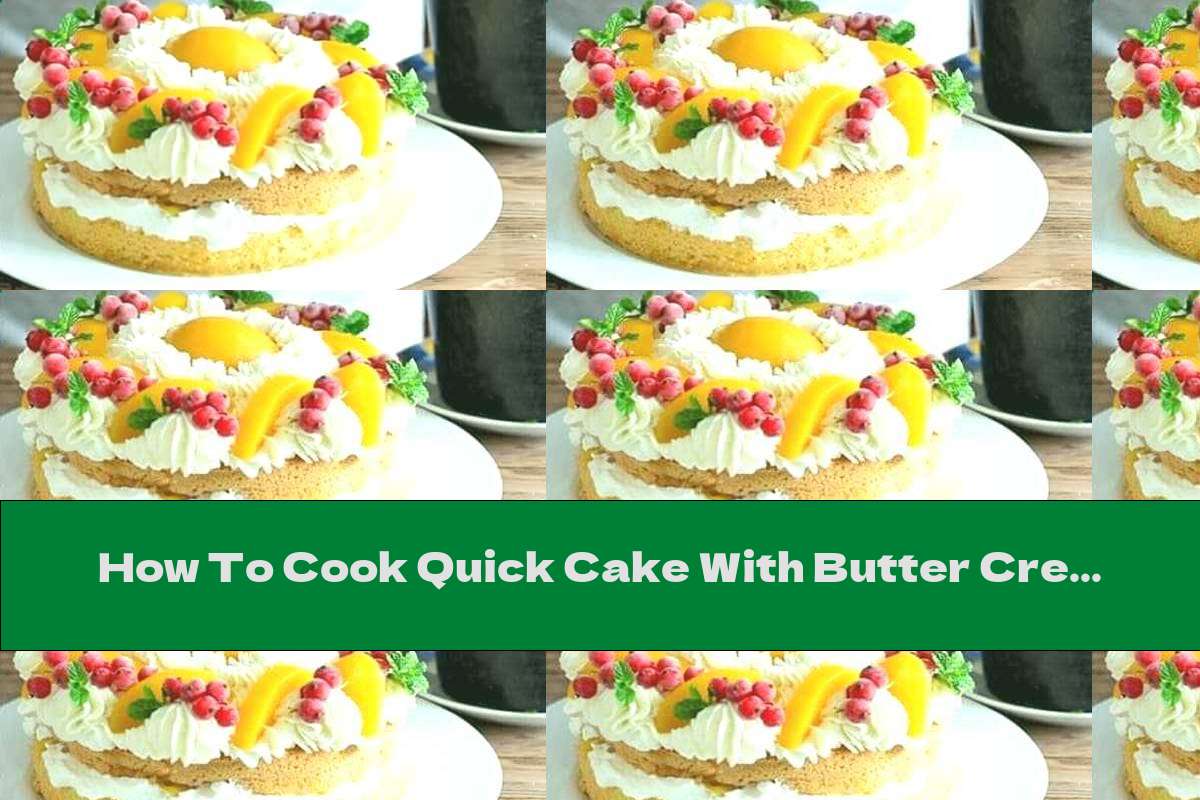How To Cook Quick Cake With Butter Cream And Peaches From Compote - Recipe