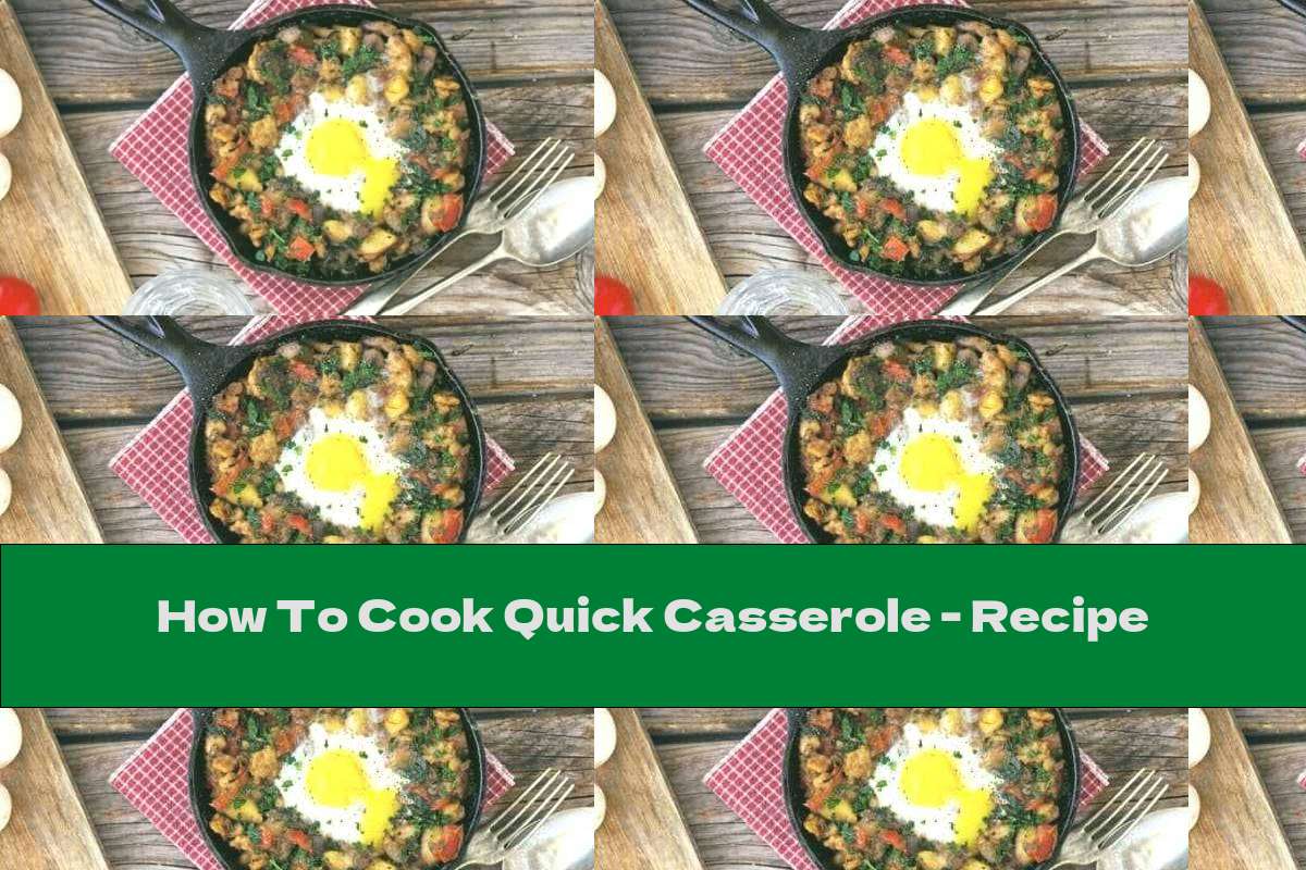 How To Cook Quick Casserole - Recipe