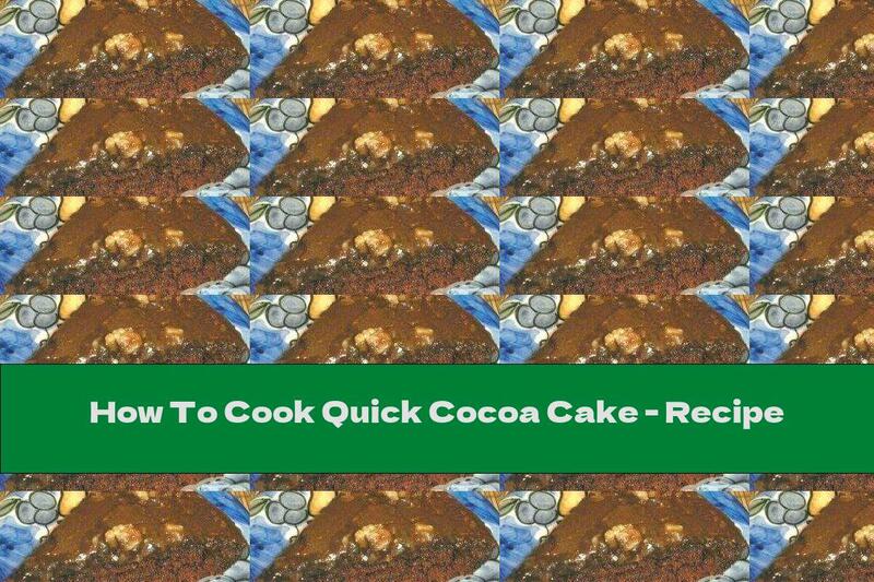 How To Cook Quick Cocoa Cake - Recipe