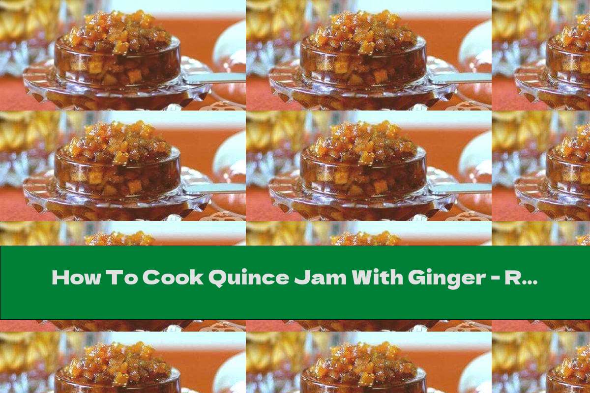 How To Cook Quince Jam With Ginger Recipe This Nutrition