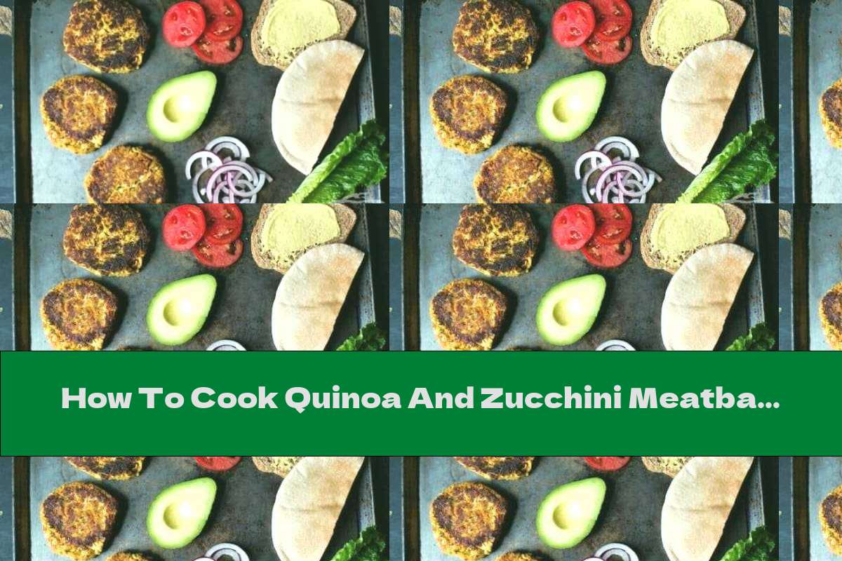 How To Cook Quinoa And Zucchini Meatball - Recipe