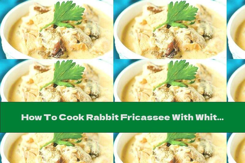 How To Cook Rabbit Fricassee With White Wine And Garlic - Recipe