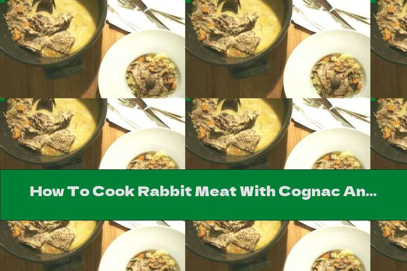 How To Cook Rabbit Meat With Cognac And Mustard - Recipe