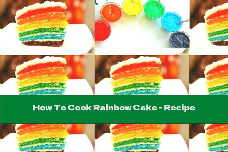 How To Cook Rainbow Cake - Recipe