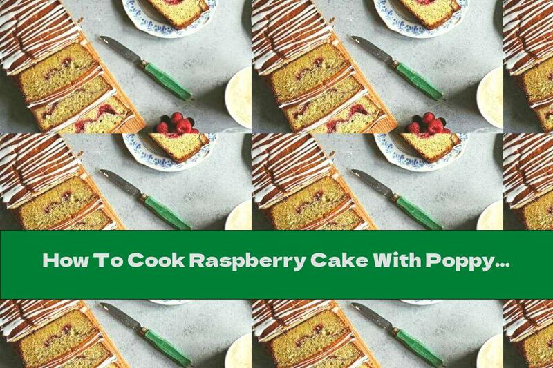 How To Cook Raspberry Cake With Poppy Seeds And Lemon - Recipe