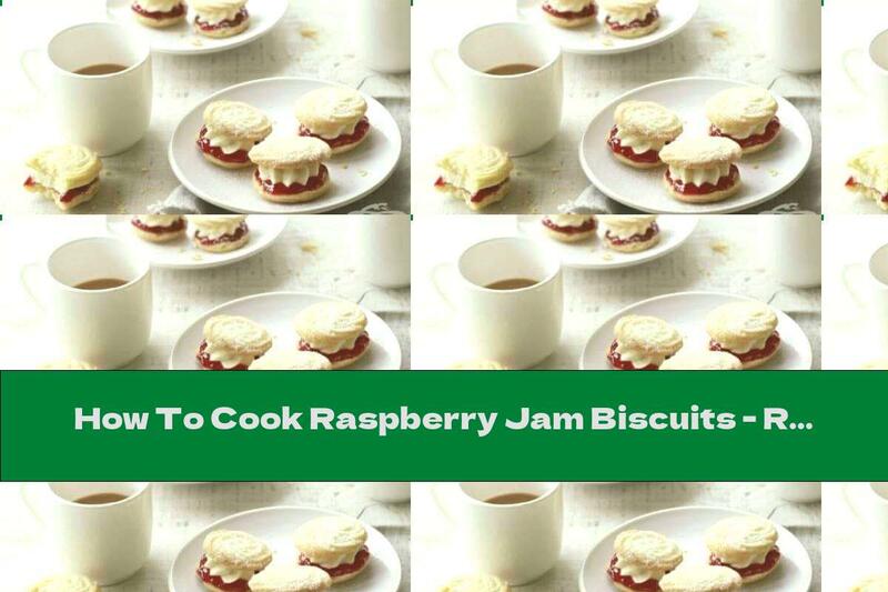 How To Cook Raspberry Jam Biscuits - Recipe
