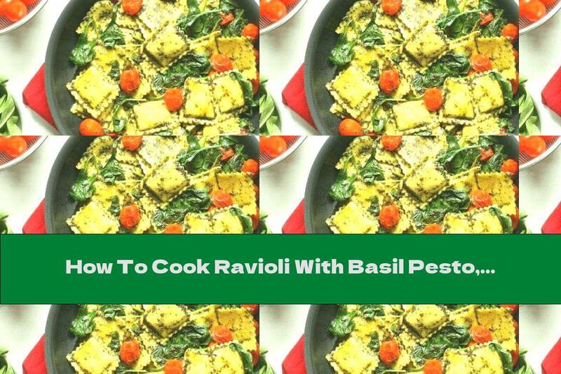 How To Cook Ravioli With Basil Pesto, Tomatoes And Spinach - Recipe