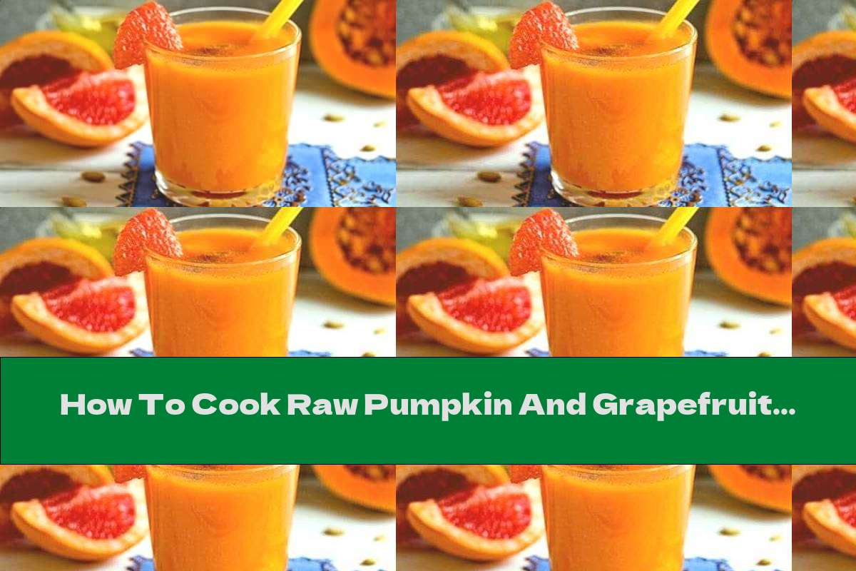 How To Cook Raw Pumpkin And Grapefruit Smoothie With Cinnamon And Honey - Recipe
