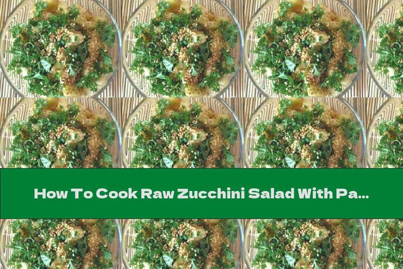 How To Cook Raw Zucchini Salad With Parsley, Sesame And Sauce - Recipe