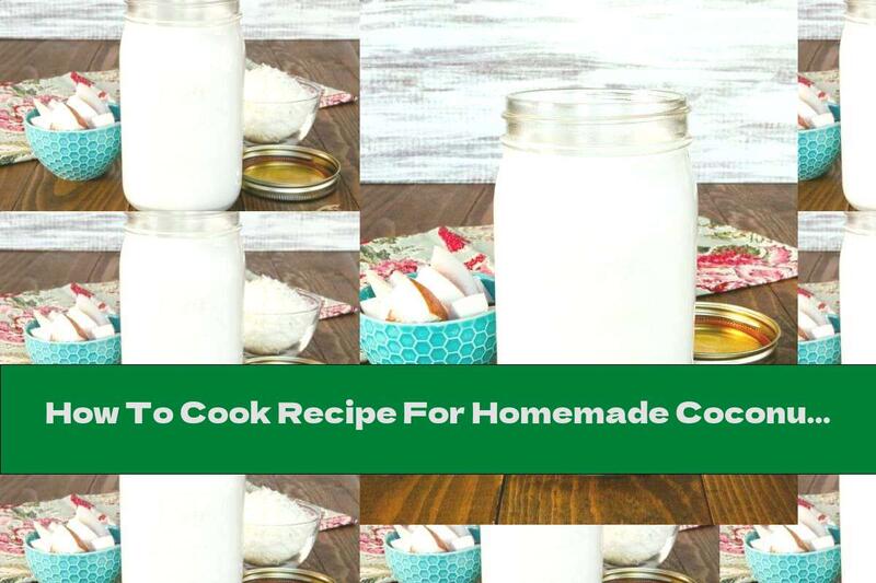 How To Cook Recipe For Homemade Coconut Milk