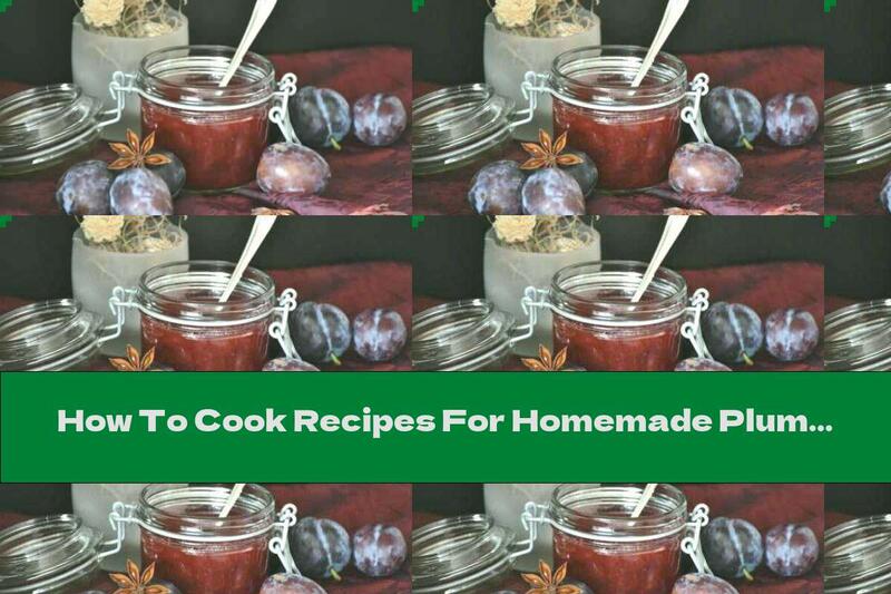 How To Cook Recipes For Homemade Plum Jam - Recipe