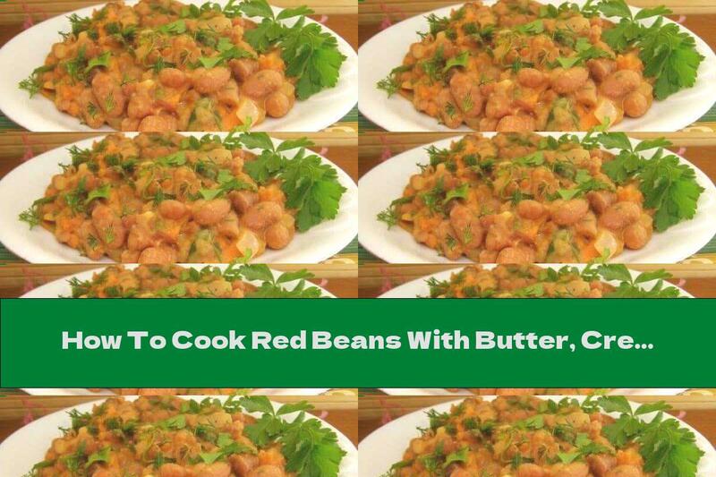 How To Cook Red Beans With Butter, Cream And Garlic - Recipe