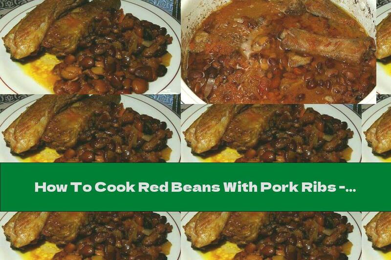 How To Cook Red Beans With Pork Ribs - Recipe
