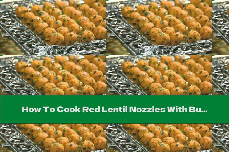 How To Cook Red Lentil Nozzles With Bulgur - Recipe