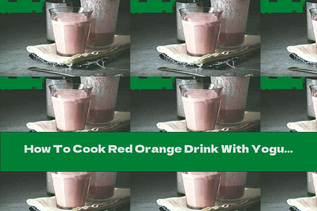 How To Cook Red Orange Drink With Yogurt, Honey And Cinnamon - Recipe