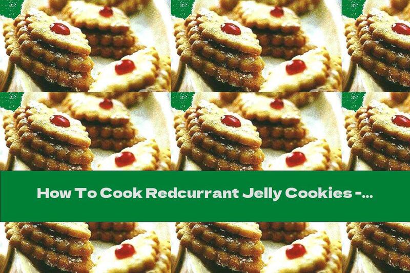 How To Cook Redcurrant Jelly Cookies - Recipe
