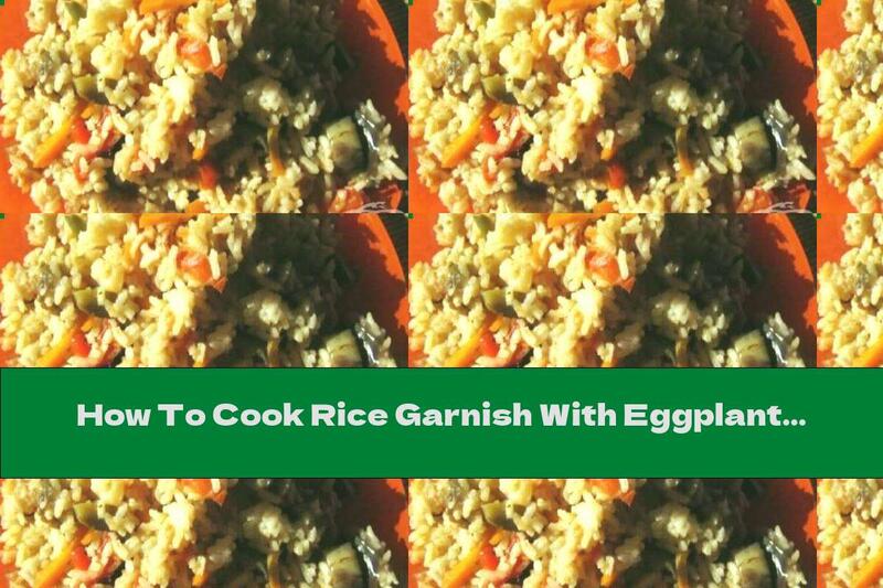 How To Cook Rice Garnish With Eggplant, Tomatoes And Garlic - Recipe