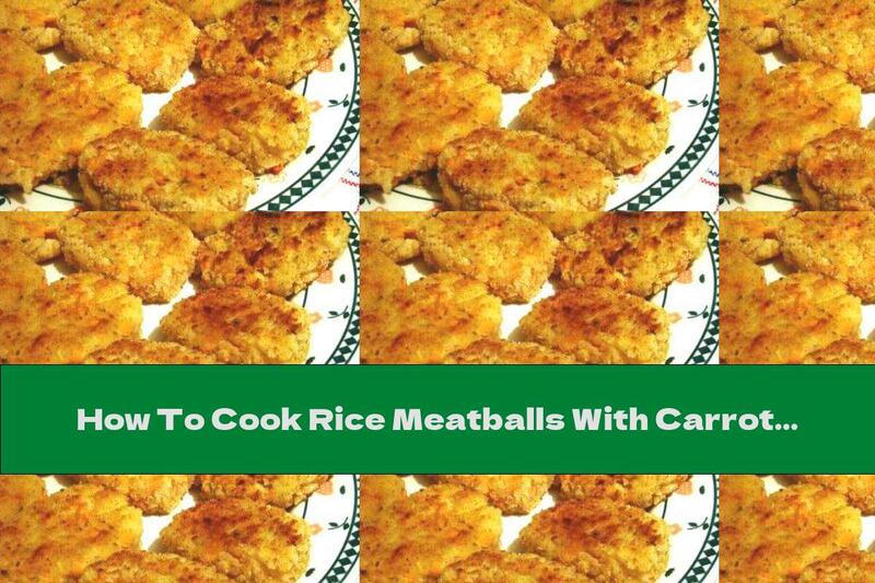 How To Cook Rice Meatballs With Carrots - Recipe