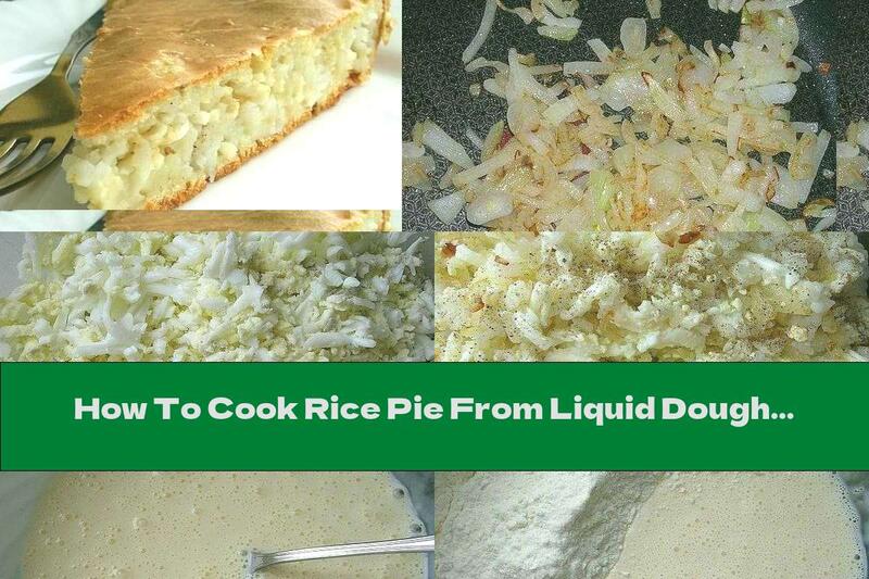 How To Cook Rice Pie From Liquid Dough With Onions And Eggs - Recipe