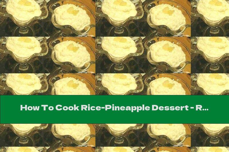 How To Cook Rice-Pineapple Dessert - Recipe