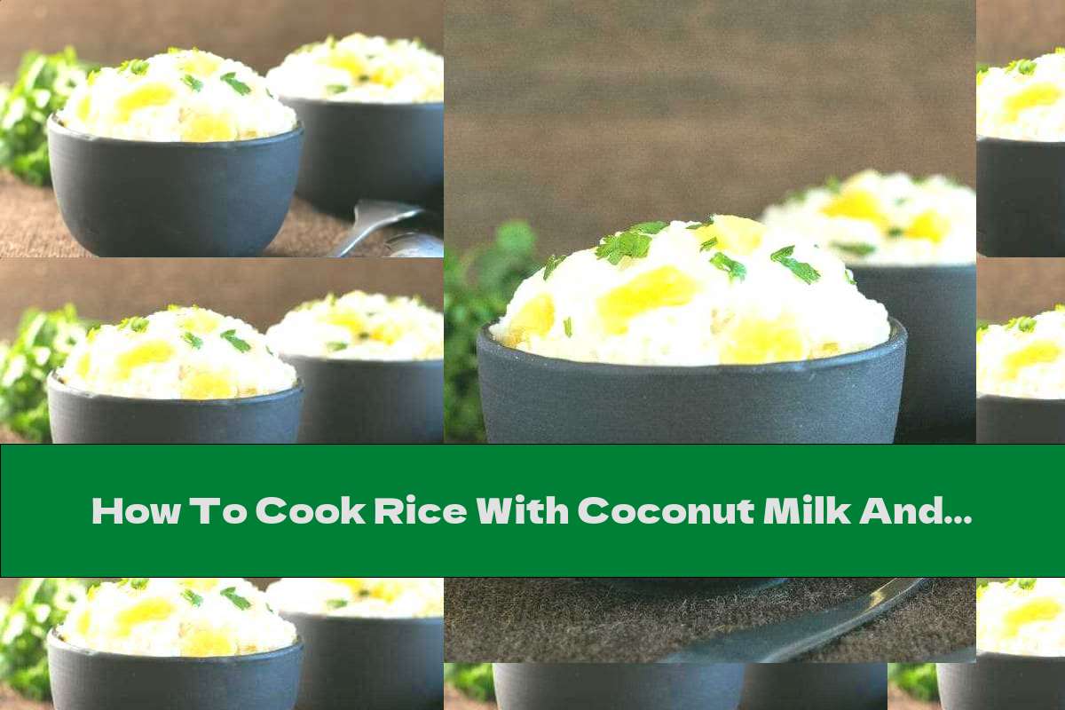 How To Cook Rice With Coconut Milk And Pineapple Recipe This Nutrition