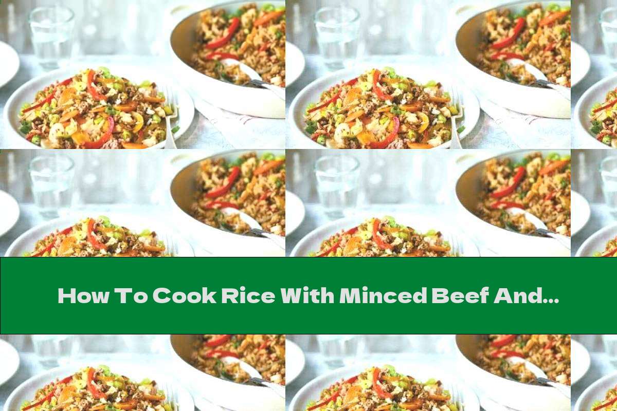 How To Cook Rice With Minced Beef And Vegetables In A Pan - Recipe