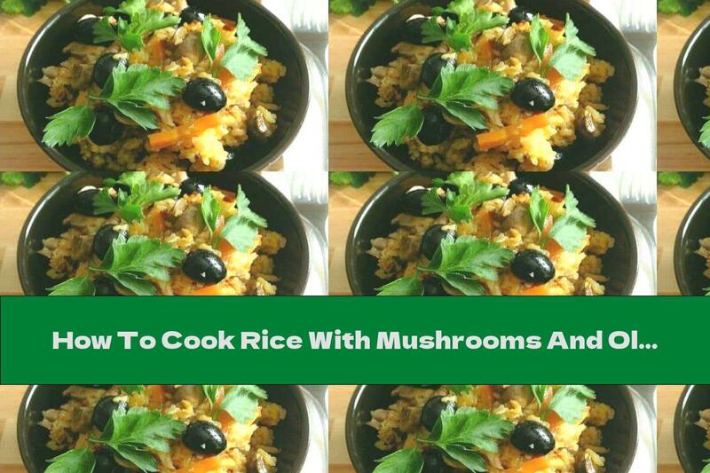How To Cook Rice With Mushrooms And Olives - Recipe