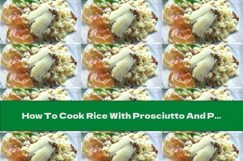 How To Cook Rice With Prosciutto And Parmesan - Recipe