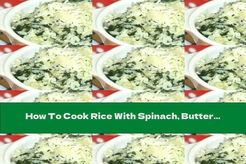 How To Cook Rice With Spinach, Butter And Cheese - Recipe