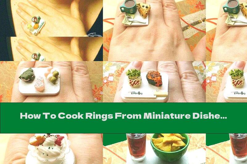 How To Cook Rings From Miniature Dishes - Recipe