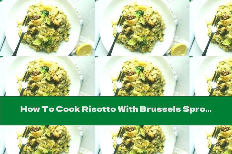 How To Cook Risotto With Brussels Sprouts And Parmesan - Recipe