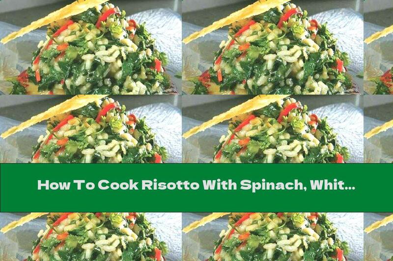 How To Cook Risotto With Spinach, White Wine And Parmesan - Recipe