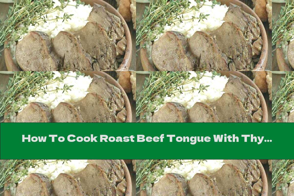 How To Cook Roast Beef Tongue With Thyme And Garlic - Recipe