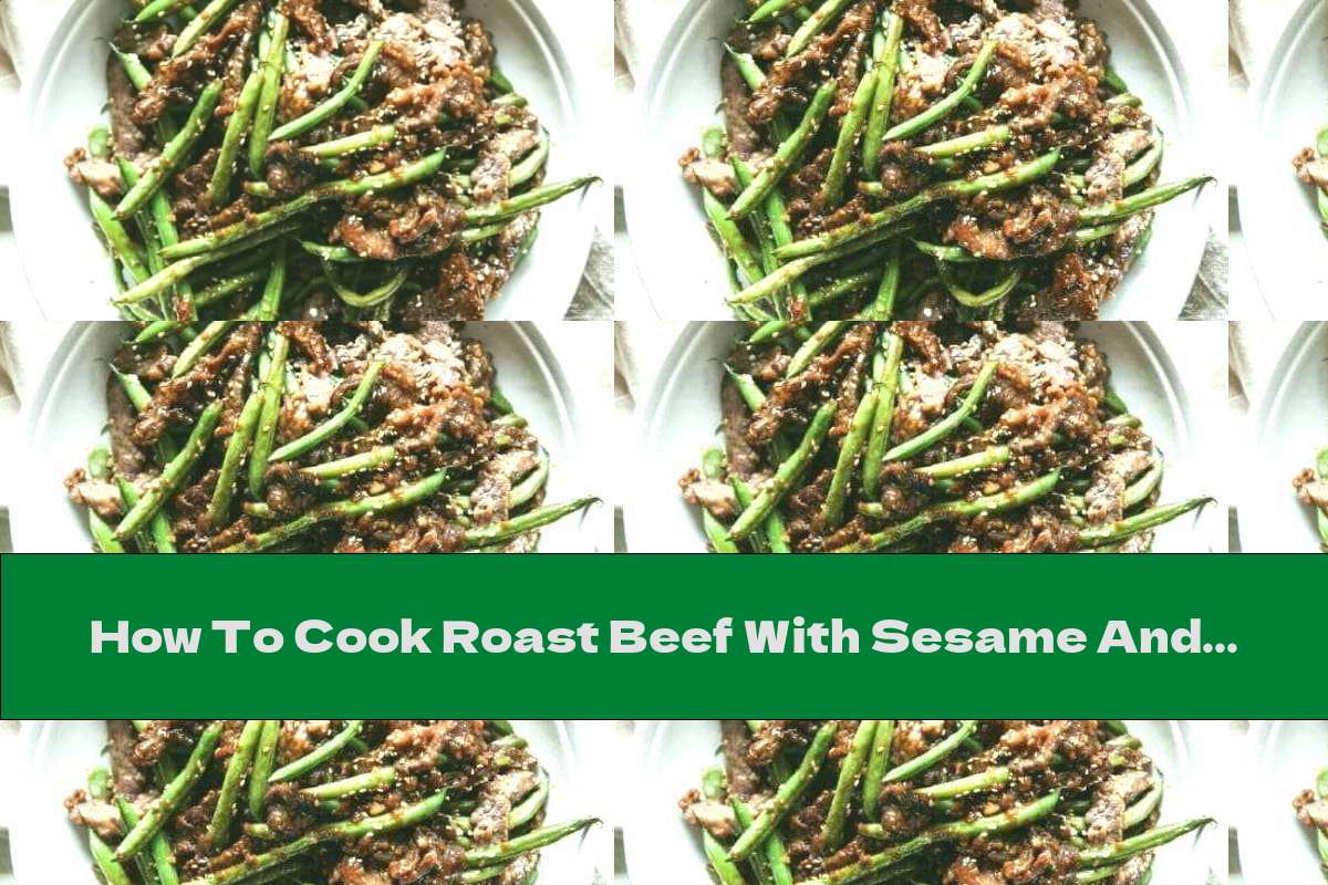 How To Cook Roast Beef With Sesame And Ginger - Recipe