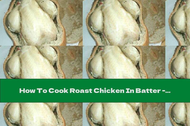 How To Cook Roast Chicken In Batter - Recipe