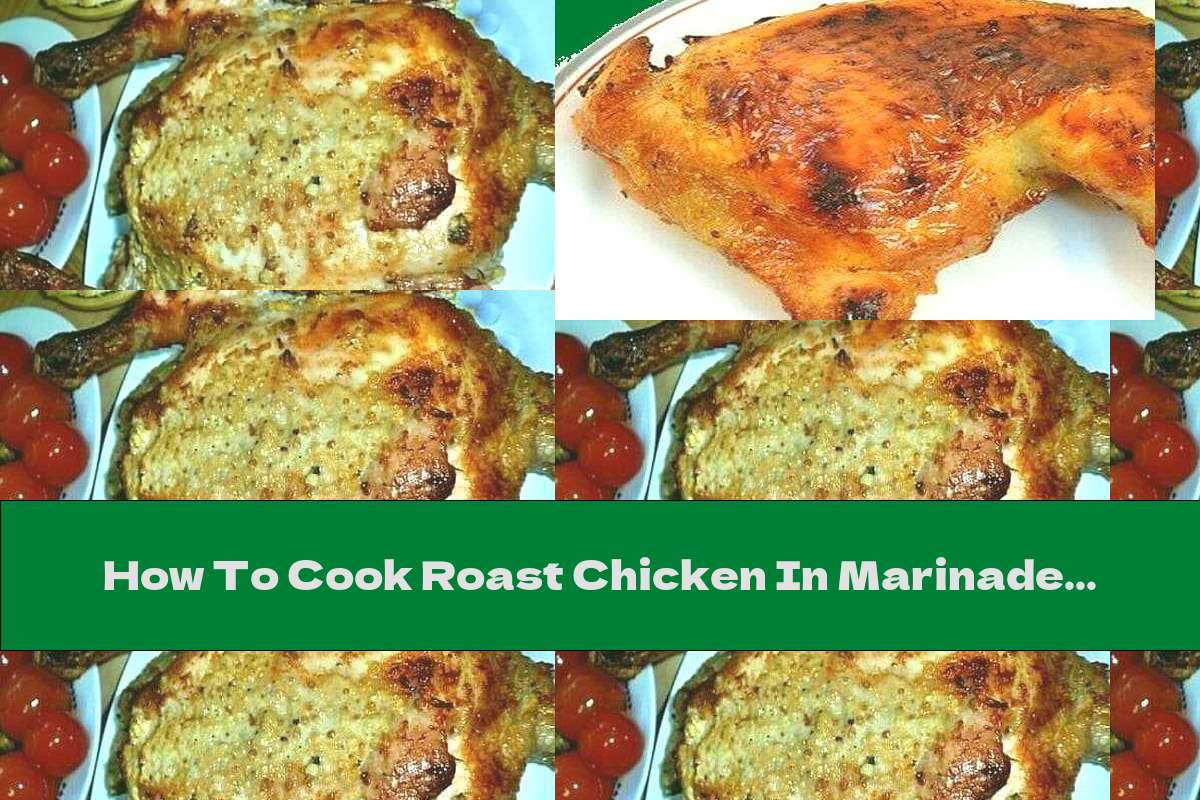 How To Cook Roast Chicken In Marinade With Yogurt, Soy Sauce And Mustard - Recipe