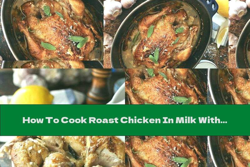 How To Cook Roast Chicken In Milk With Garlic And Lemon - Recipe