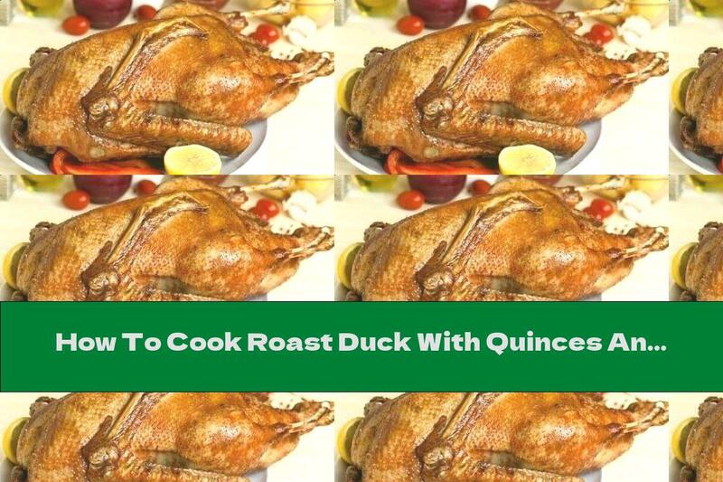 How To Cook Roast Duck With Quinces And Honey - Recipe