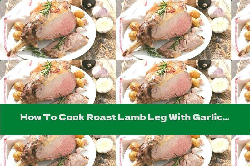 How To Cook Roast Lamb Leg With Garlic, Juniper And White Wine Sauce - Recipe