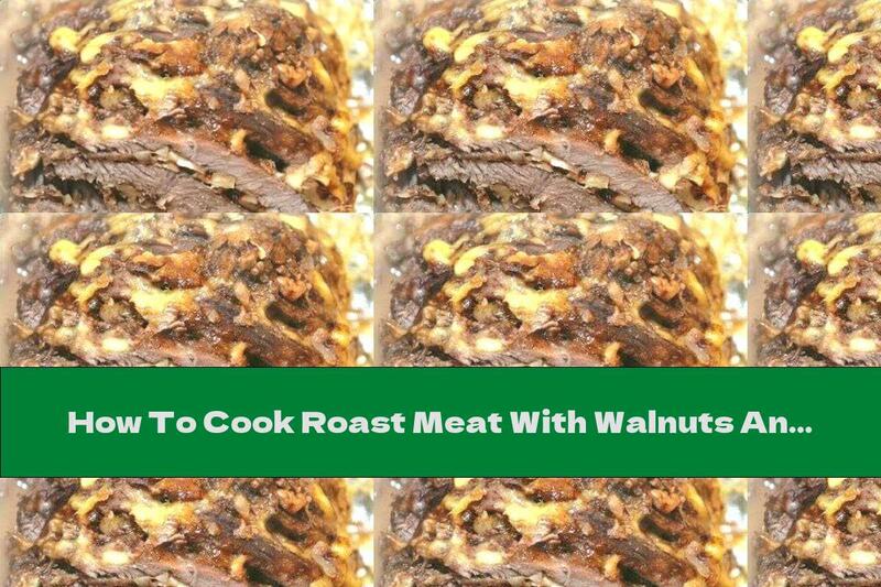 How To Cook Roast Meat With Walnuts And Cheese - Recipe