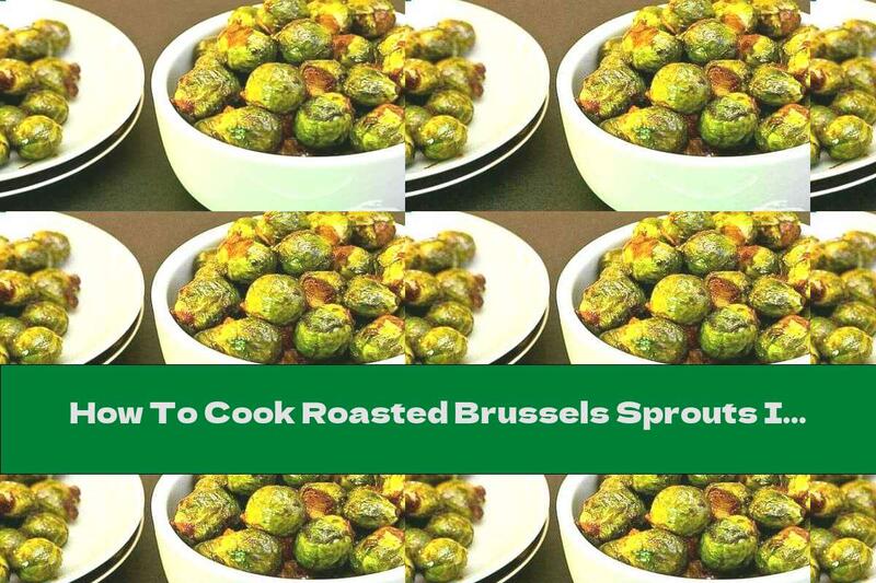 How To Cook Roasted Brussels Sprouts In Orange Sauce - Recipe