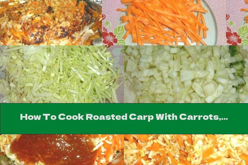 How To Cook Roasted Carp With Carrots, Dill And Leeks - Recipe