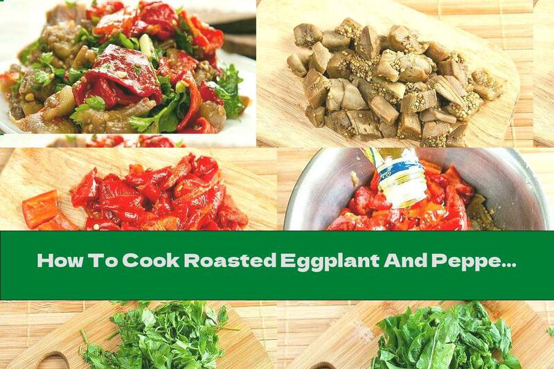 How To Cook Roasted Eggplant And Pepper Salad With Arugula And Garlic - Recipe