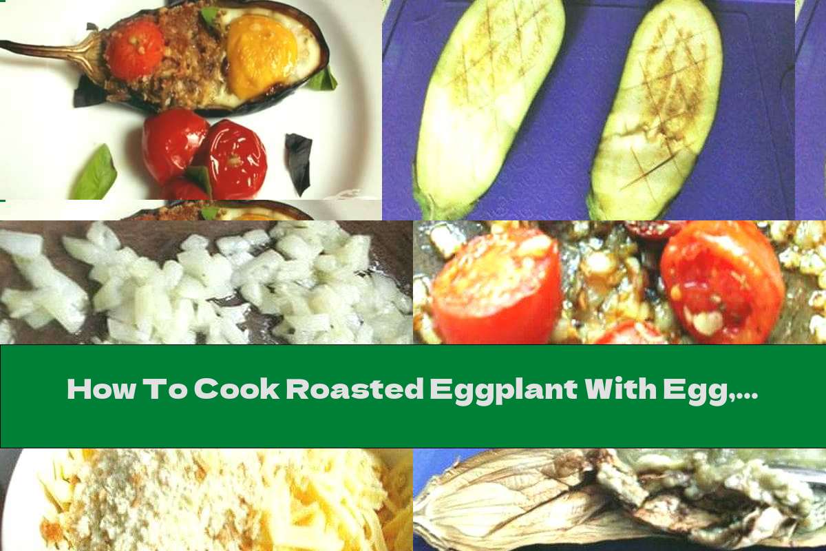 How To Cook Roasted Eggplant With Egg, Onion And Tomato Recipe This