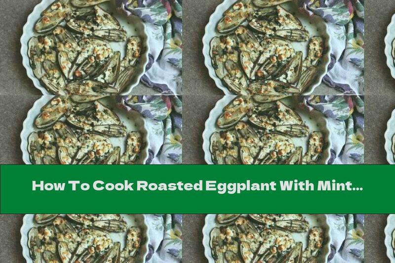 How To Cook Roasted Eggplant With Mint And Cheese - Recipe