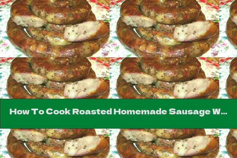 How To Cook Roasted Homemade Sausage With Garlic, Onion And Mustard - Recipe