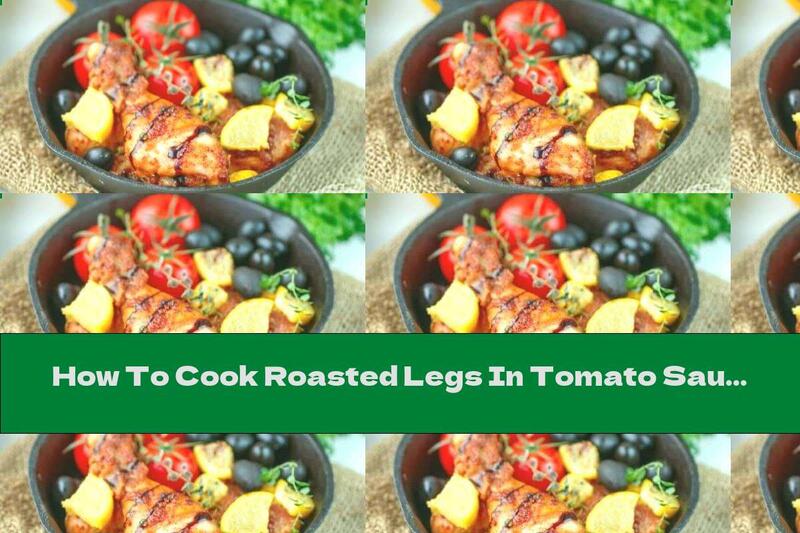 How To Cook Roasted Legs In Tomato Sauce With Bacon, Olives And Celery - Recipe