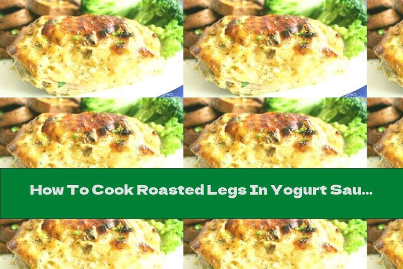 How To Cook Roasted Legs In Yogurt Sauce And Spices - Recipe