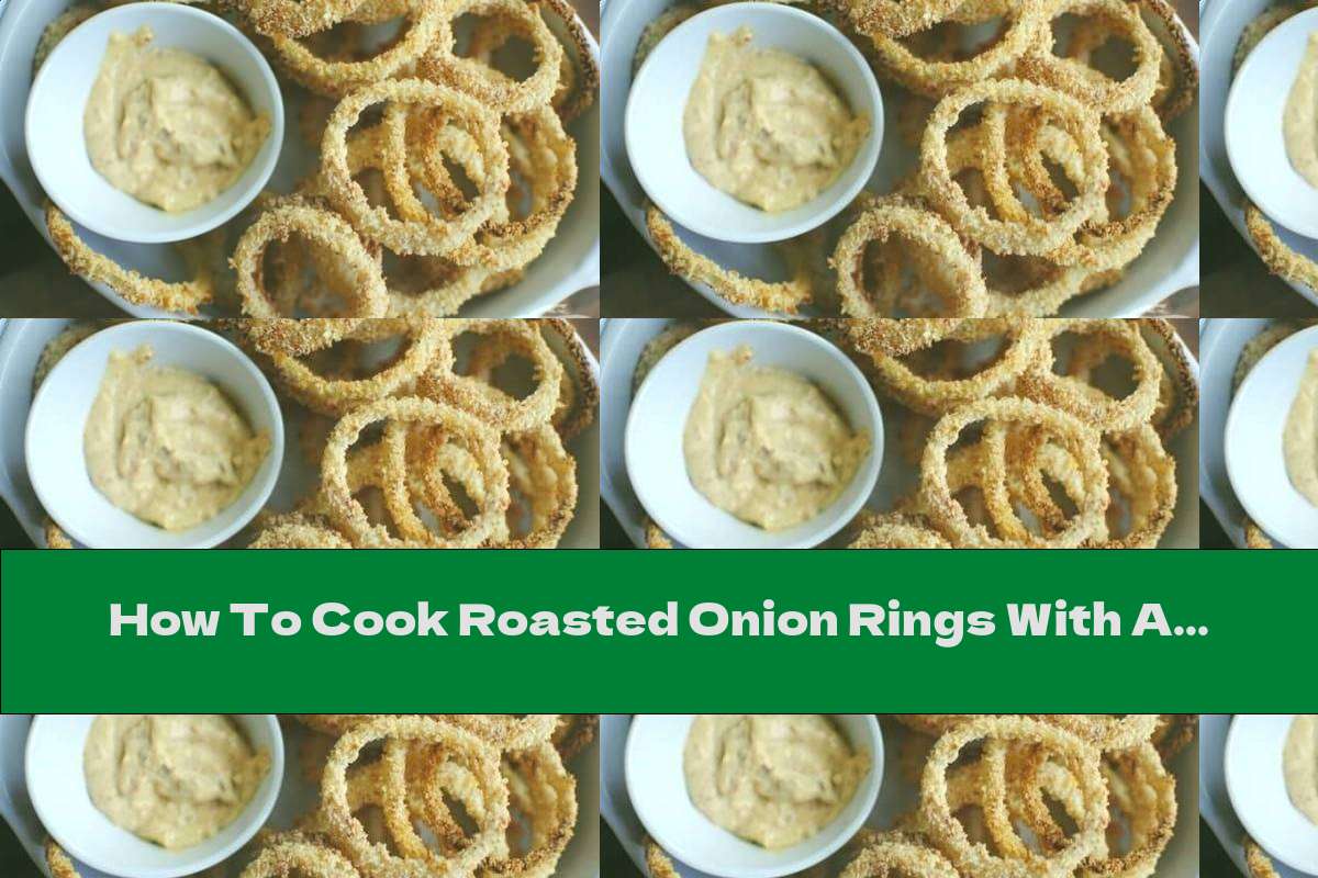 How To Cook Roasted Onion Rings With Almond Flour Recipe This Nutrition